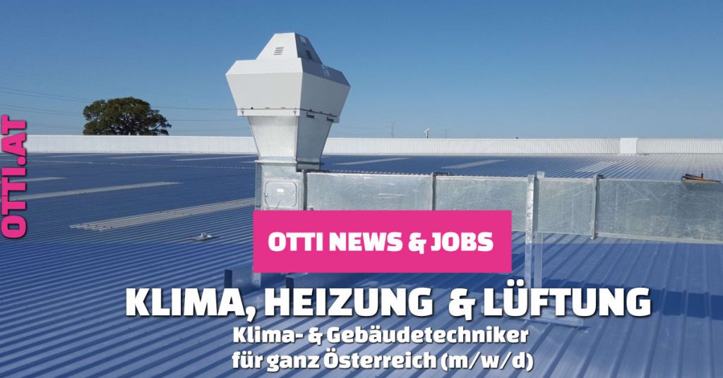 Klimatechniker (HKLS) mit Topgehältern für ganz Österreich gesucht!