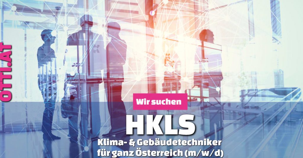 HKLS Jobs mit Topgehältern für ganz Österreich!