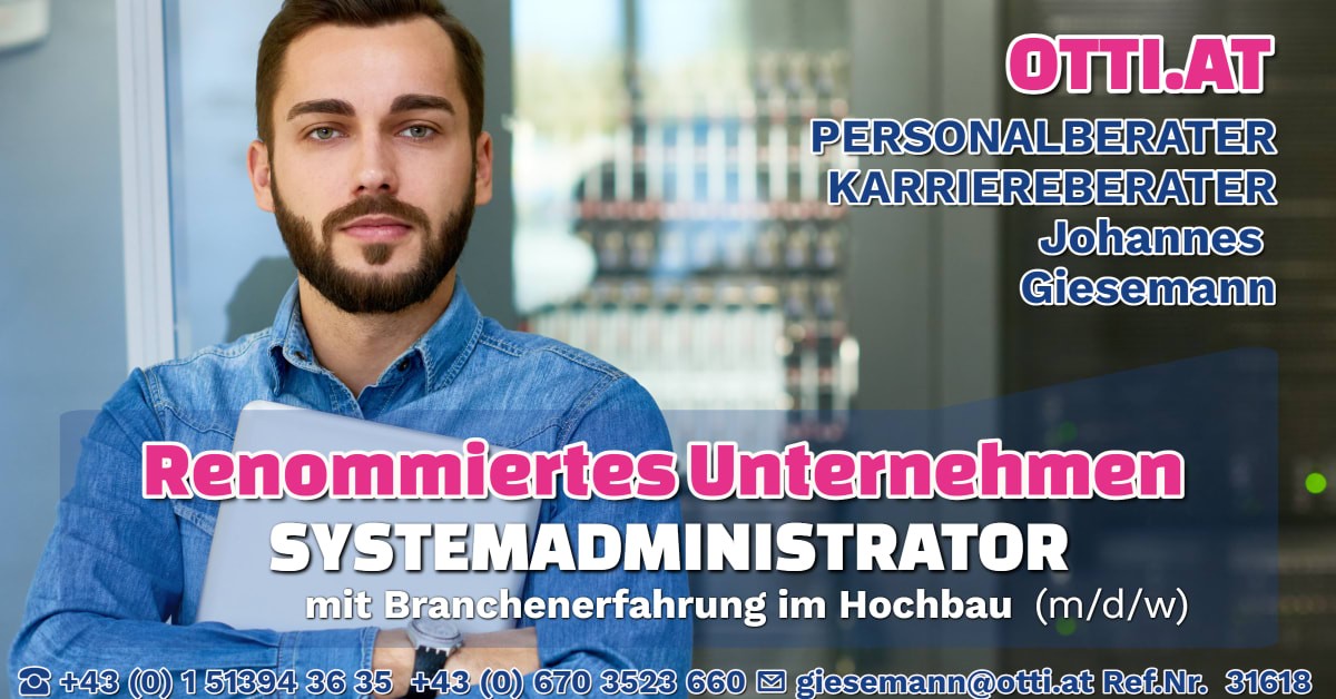 Wien: IT Systemadministrator Hochbau (m/w/d) – Jahresbrutto ab T-EUR 35, Vollzeit