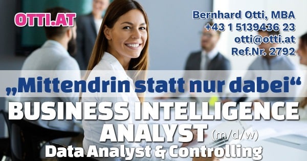 Wien: Business Intelligence Analyst / Data Analyst / Controlling (m/w/d) – Jahresbrutto ab T-EUR 45, Vollzeit
