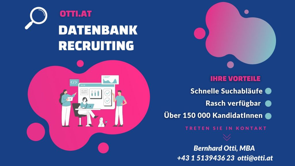 Datenbank-Recruiting – abrufbar für wohnhaft in Österreich Otti & Partner verfügt über eine hochleistungsfähige Bewerberdatenbank für Datenbank-Recruiting mit derzeit über 150.000 vorselektierten Fach- & Führungskräften. Diese Bewerberdatenbank ist ein wichtiges Instrument für uns, um die besten Kandidaten für jede Stelle zu finden. Durch die Eingabe von Suchkriterien können wir unsere Suche sehr effektiv gestalten.